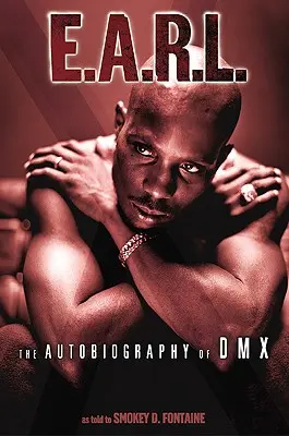 E.A.R.L.: Die Autobiographie von DMX - E.A.R.L.: The Autobiography of DMX