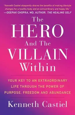 Der Held und der Schurke im Inneren: Ihr Schlüssel zu einem außergewöhnlichen Leben durch die Kraft der Bestimmung, der Freiheit und des Überflusses - The Hero and the Villain Within: Your Key to an Extraordinary Life Through the Power of Purpose, Freedom and Abundance