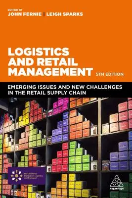 Logistik und Handelsmanagement: Aufkommende Probleme und neue Herausforderungen in der Einzelhandelslieferkette - Logistics and Retail Management: Emerging Issues and New Challenges in the Retail Supply Chain