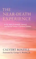 Die Nahtoderfahrung: Im Lichte der wissenschaftlichen Forschung und der Geisteswissenschaft Rudolf Steiners - The Near-Death Experience: In the Light of Scientific Research and Rudolf Steiner's Spiritual Science