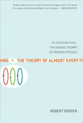 Die Theorie von fast allem: Das Standardmodell, der unbesungene Triumph der modernen Physik - The Theory of Almost Everything: The Standard Model, the Unsung Triumph of Modern Physics