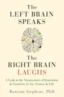 Die linke Gehirnhälfte spricht, die rechte lacht: Ein Blick auf die Neurowissenschaft von Innovation und Kreativität in Kunst, Wissenschaft und Leben - Left Brain Speaks, the Right Brain Laughs: A Look at the Neuroscience of Innovation & Creativity in Art, Science & Life