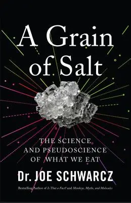 Ein Körnchen Salz: Die Wissenschaft und Pseudowissenschaft dessen, was wir essen - A Grain of Salt: The Science and Pseudoscience of What We Eat