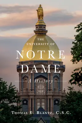 Die Universität von Notre Dame: Eine Geschichte - The University of Notre Dame: A History