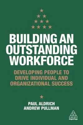 Aufbau einer herausragenden Belegschaft: Menschen entwickeln, um individuellen und organisatorischen Erfolg zu fördern - Building an Outstanding Workforce: Developing People to Drive Individual and Organizational Success