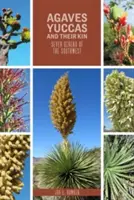 Agaven, Yuccas und ihre Verwandten: Sieben Gattungen des Südwestens - Agaves, Yuccas, and Their Kin: Seven Genera of the Southwest