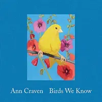 Ann Craven: Vögel, die wir kennen - Ann Craven: Birds We Know