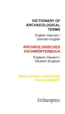 Wörterbuch der archäologischen Fachbegriffe: Englisch-Deutsch/ Deutsch-Englisch - Dictionary of Archaeological Terms: English-German/ German-English
