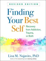 Finding Your Best Self, Revised Edition: Genesung von Sucht, Trauma oder beidem - Finding Your Best Self, Revised Edition: Recovery from Addiction, Trauma, or Both