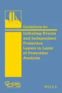 Richtlinien für das Einleiten von Ereignissen und unabhängigen Schutzschichten in der Schutzschichtanalyse - Guidelines for Initiating Events and Independent Protection Layers in Layer of Protection Analysis