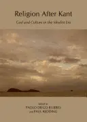 Religion nach Kant: Gott und Kultur in der idealistischen Ära - Religion After Kant: God and Culture in the Idealist Era