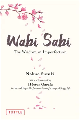 Wabi Sabi: Die Weisheit in der Unvollkommenheit - Wabi Sabi: The Wisdom in Imperfection