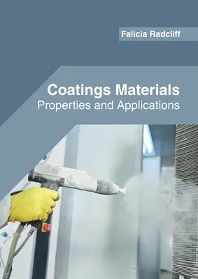 Materialien für Beschichtungen: Eigenschaften und Anwendungen - Coatings Materials: Properties and Applications