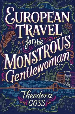 Europareisen für den monströsen Gentleman, 2 - European Travel for the Monstrous Gentlewoman, 2