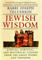 Jüdische Weisheit: Ethische, spirituelle und historische Lektionen aus den großen Werken und Denkern - Jewish Wisdom: Ethical, Spiritual. and Historical Lessons from the Great Works and Thinkers