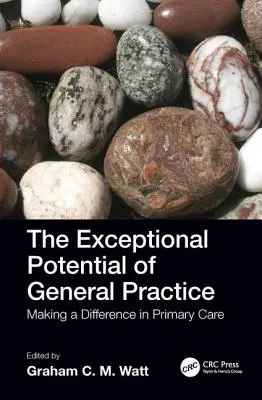 Das außergewöhnliche Potenzial der Allgemeinmedizin: Den Unterschied in der Primärversorgung machen - The Exceptional Potential of General Practice: Making a Difference in Primary Care