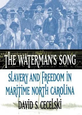 The Waterman's Song: Sklaverei und Freiheit im maritimen North Carolina - The Waterman's Song: Slavery and Freedom in Maritime North Carolina