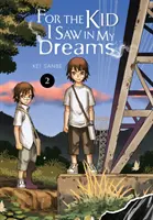 Für das Kind, das ich in meinen Träumen sah, Bd. 2 - For the Kid I Saw in My Dreams, Vol. 2