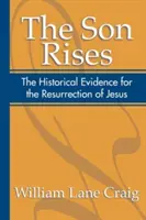 Der Sohn erhebt sich: Historische Beweise für die Auferstehung von Jesus - The Son Rises: Historical Evidence for the Resurrection of Jesus