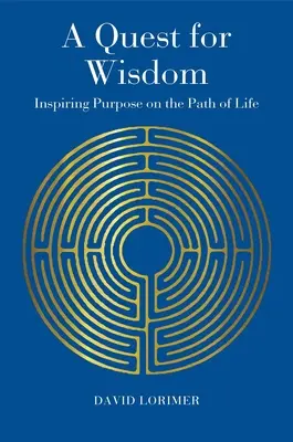 Eine Suche nach Weisheit: Inspirierende Ziele auf dem Weg des Lebens - A Quest for Wisdom: Inspiring Purpose on the Path of Life