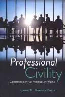 Professionelle Höflichkeit; Kommunikative Tugend am Arbeitsplatz - Professional Civility; Communicative Virtue at Work