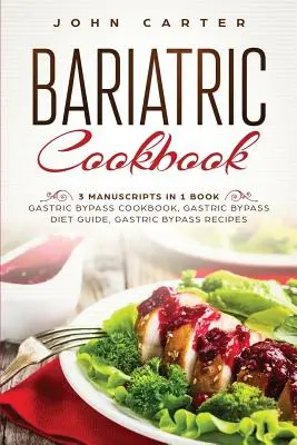 Bariatrisches Kochbuch: 3 Manuskripte in 1 Buch - Gastric Bypass Cookbook, Gastric Bypass Diet Guide, Gastric Bypass Recipes - Bariatric Cookbook: 3 Manuscripts in 1 Book - Gastric Bypass Cookbook, Gastric Bypass Diet Guide, Gastric Bypass Recipes