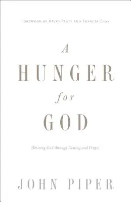 Hunger nach Gott (Neuauflage): Gott begehren durch Fasten und Gebet - A Hunger for God (Redesign): Desiring God Through Fasting and Prayer