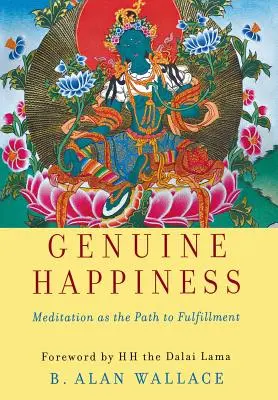 Echtes Glücklichsein: Meditation als Weg zur Erfüllung - Genuine Happiness: Meditation as the Path to Fulfillment