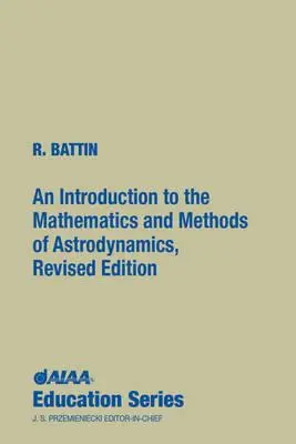 Eine Einführung in die Mathematik und die Methoden der Astrodynamik, überarbeitete Ausgabe - An Introduction to the Mathematics and Methods of Astrodynamics, Revised Edition