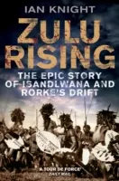 Zulu Rising: Die epische Geschichte von iSandlwana und Rorke's Drift - Zulu Rising: The Epic Story of iSandlwana and Rorke's Drift