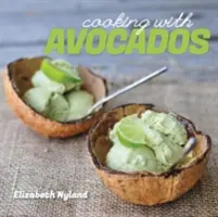 Kochen mit Avocados: Leckere glutenfreie Rezepte für jede Mahlzeit - Cooking with Avocados: Delicious Gluten-Free Recipes for Every Meal