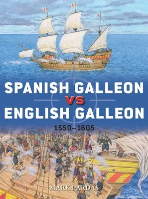 Spanische Galeone vs. Englische Galeone: 1550-1605 - Spanish Galleon Vs English Galleon: 1550-1605