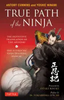 Der wahre Pfad des Ninja: Die endgültige Übersetzung des Shoninki (das authentische Ninja-Trainingshandbuch) - True Path of the Ninja: The Definitive Translation of the Shoninki (the Authentic Ninja Training Manual)