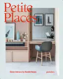 Kleine Orte: Clevere Innenräume für bescheidene Häuser - Petite Places: Clever Interiors for Humble Homes