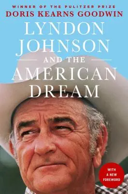 Lyndon Johnson und der amerikanische Traum: Das aufschlussreichste Porträt eines Präsidenten und seiner Macht, das je geschrieben wurde - Lyndon Johnson and the American Dream: The Most Revealing Portrait of a President and Presidential Power Ever Written