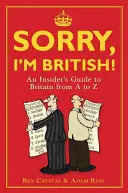 Entschuldigung, ich bin Brite! Ein Insiderspaziergang durch Großbritannien von A bis Z - Sorry, I'm British!: An Insider's Romp Through Britain from A to Z