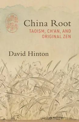 China Root: Taoismus, Ch'an und ursprüngliches Zen - China Root: Taoism, Ch'an, and Original Zen