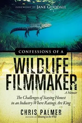 Bekenntnisse eines Wildlife-Filmemachers: Die Herausforderungen, ehrlich zu bleiben in einer Branche, in der Bewertungen König sind - Confessions of a Wildlife Filmmaker: The Challenges of Staying Honest in an Industry Where Ratings Are King