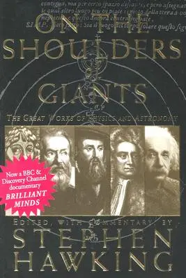 Auf den Schultern von Giganten: Die großen Werke der Physik und Astronomie - On the Shoulders of Giants: The Great Works of Physics and Astronomy