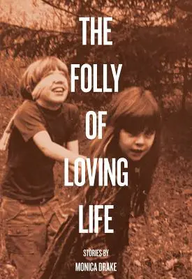 Die Torheit, das Leben zu lieben - The Folly of Loving Life