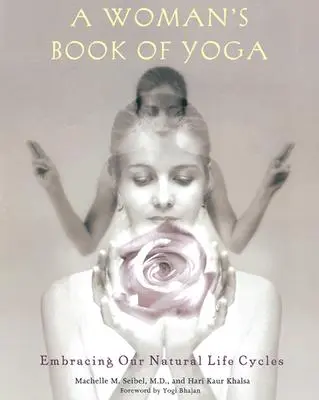 Das Yogabuch der Frau: Umarmung unserer natürlichen Lebenszyklen - A Woman's Book of Yoga: Embracing Our Natural Life Cycles