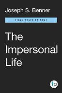 Das unpersönliche Leben: Der Klassiker der Selbstverwirklichung - The Impersonal Life: The Classic of Self-Realization