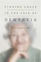 Gnade finden im Angesicht der Demenz - Finding Grace in the Face of Dementia