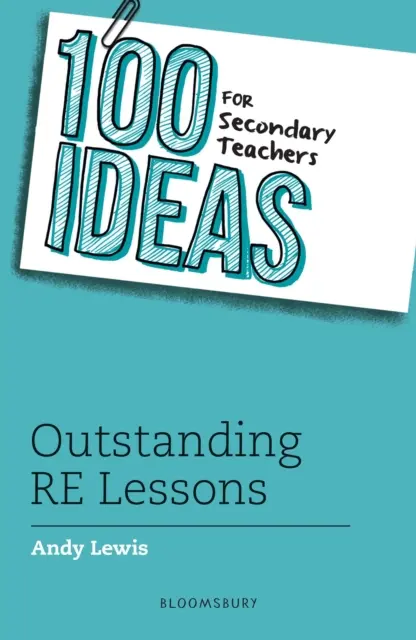 100 Ideen für Lehrkräfte der Sekundarstufe: Hervorragende Religionsunterrichtsstunden - 100 Ideas for Secondary Teachers: Outstanding RE Lessons