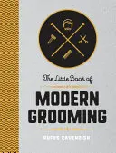 Kleines Buch der modernen Körperpflege - Wie man scharf aussieht und sich gut fühlt - Little Book of Modern Grooming - How to Look Sharp and Feel Good