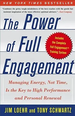 Die Kraft des vollen Engagements: Energiemanagement, nicht Zeitmanagement, ist der Schlüssel zu Höchstleistung und persönlicher Erneuerung - The Power of Full Engagement: Managing Energy, Not Time, Is the Key to High Performance and Personal Renewal