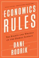 Die Regeln der Wirtschaft: Die Rechte und Unrechte der „Dismal Science - Economics Rules: The Rights and Wrongs of the Dismal Science