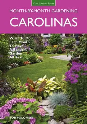 Carolinas Month-By-Month Gardening: Was Sie jeden Monat tun müssen, um das ganze Jahr über einen schönen Garten zu haben - Carolinas Month-By-Month Gardening: What to Do Each Month to Have a Beautiful Garden All Year
