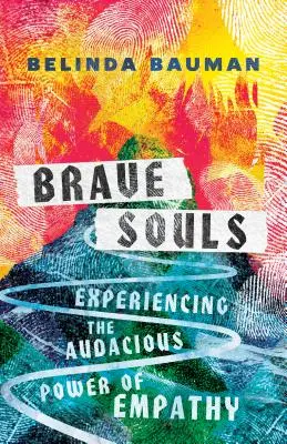 Tapfere Seelen: Die kühne Kraft der Empathie erleben - Brave Souls: Experiencing the Audacious Power of Empathy