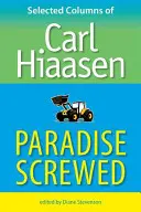 Paradise Screwed: Ausgewählte Kolumnen von Carl Hiaasen - Paradise Screwed: Selected Columns of Carl Hiaasen